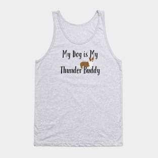 My Dog is My Thunder Buddy, My Thunder Buddy, Dog daddy, Dogs best friend Tank Top